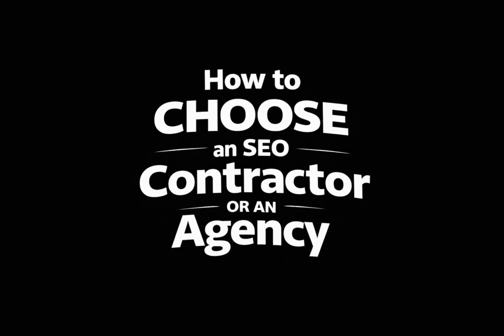 How to Choose an SEO Contractor or Agency