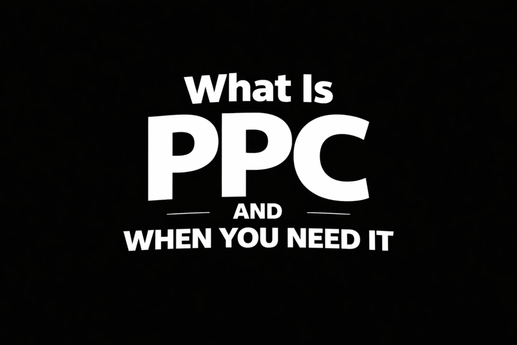 What Is PPC and When You Need It