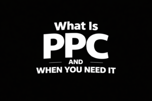 What Is PPC and When You Need It